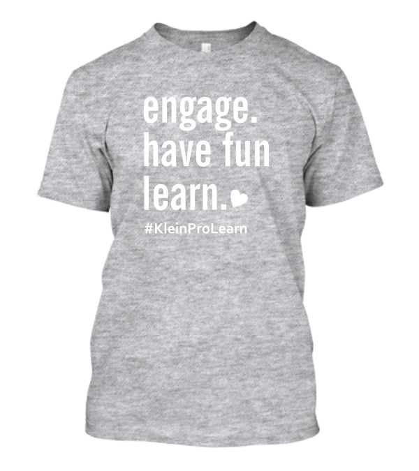 Engage Have Fun Learn KleinProLearn T-Shirt