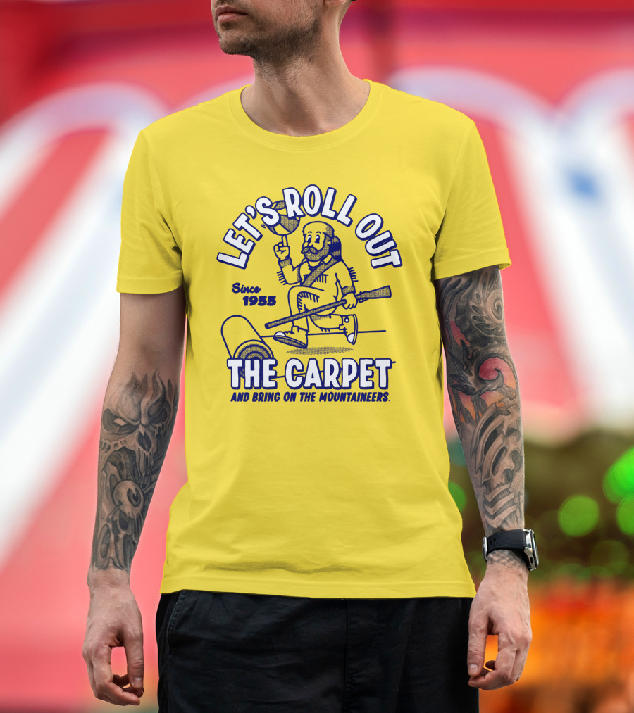LET'S ROLL OUT THE CARPET AND BRING ON THE MOUNTAINEERS SINCE 1955 WVU T-Shirt