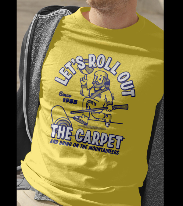 LET'S ROLL OUT THE CARPET AND BRING ON THE MOUNTAINEERS SINCE 1955 WVU T-Shirt