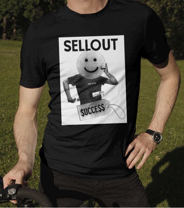 Sellout Your Ad Here Self Stabotage $ucce$$ Dan Ozzi The Sellout Store T-Shirt