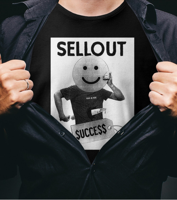 Sellout Your Ad Here Self Stabotage $ucce$$ Dan Ozzi The Sellout Store T-Shirt