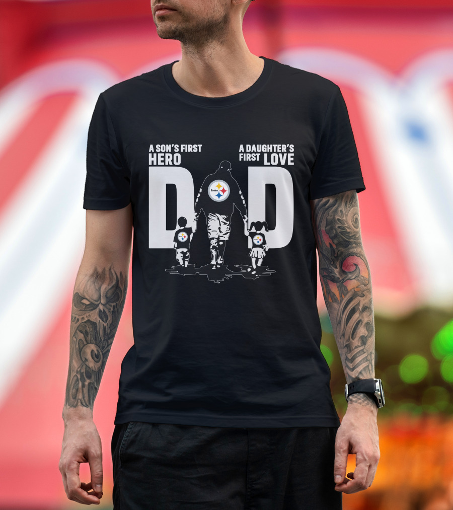 A Son's First Hero A Daughter's First Love Dad Steelers Family T-Shirt