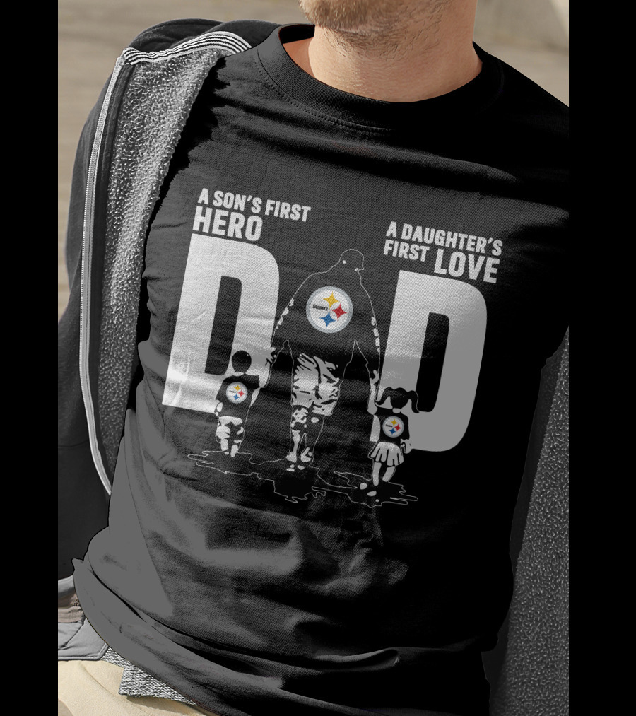 A Son's First Hero A Daughter's First Love Dad Steelers Family T-Shirt
