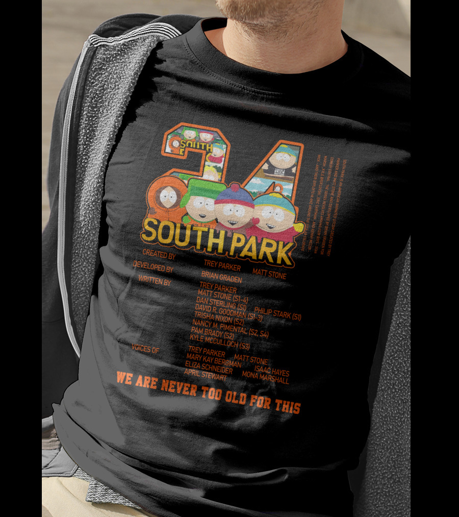 South Park 24 Featuring Trey Parker And Matt Stone We Are Never Too Old For This T-Shirt