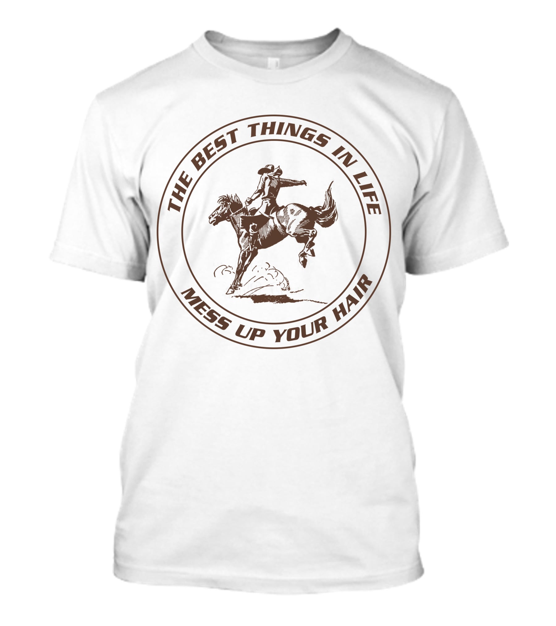 The Best Things In Life Mess Up Your Hair Riding Horse T-Shirt