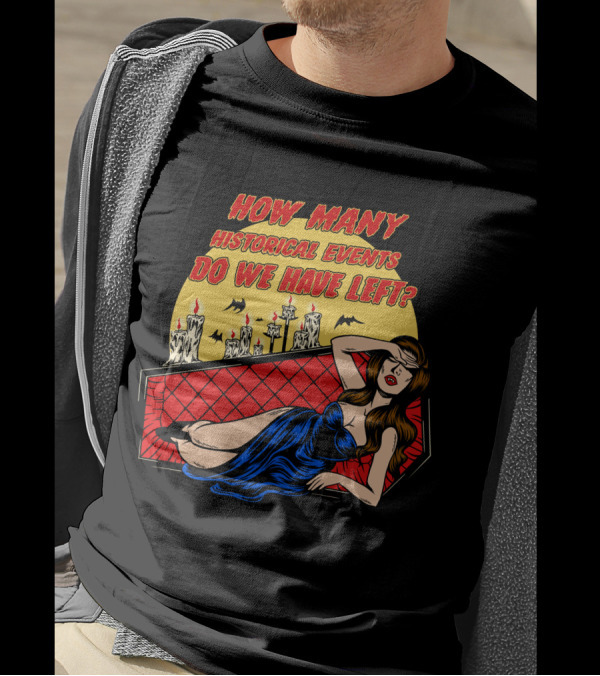 HOW MANY HISTORICAL EVENTS DO WE HAVE LEFT BAT CANDLE WOMAN IN BLUE DRESS COFFIN T-Shirt