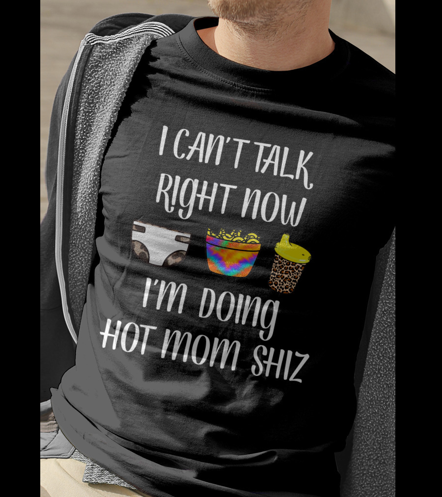 I Can't Talk Right Now I'm Doing Hot Mom Shiz Diaper Tie-Dye Snack Leopard Cup T-Shirt