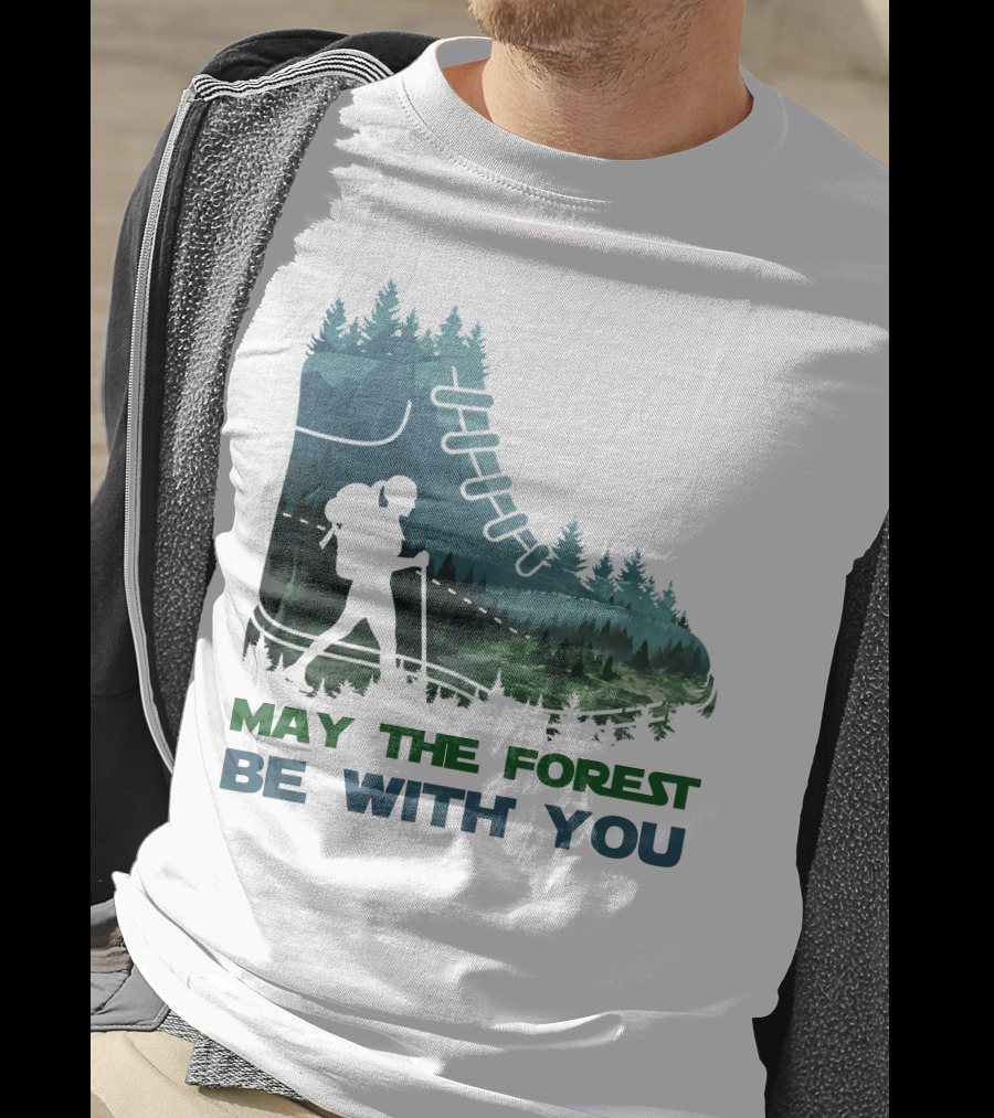 May The Forest Be With You Hiking Boot Forest T-Shirt