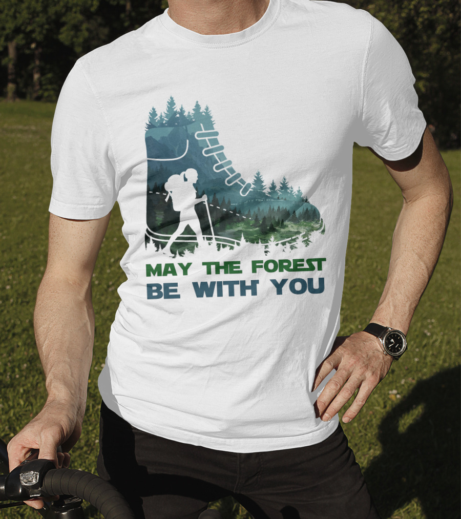 May The Forest Be With You Hiking Boot Forest T-Shirt
