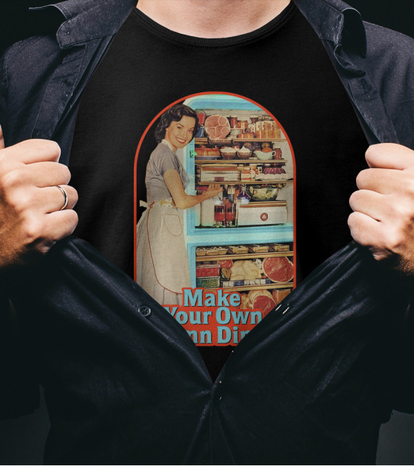 Make Your Own Damn Dinner Retro Housewife With Full Fridge T-Shirt