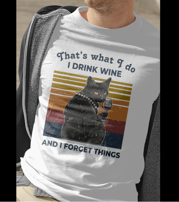 That's What I Do I Drink Wine And I Forget Things Retro Black Cat With Wine Glass T-Shirt
