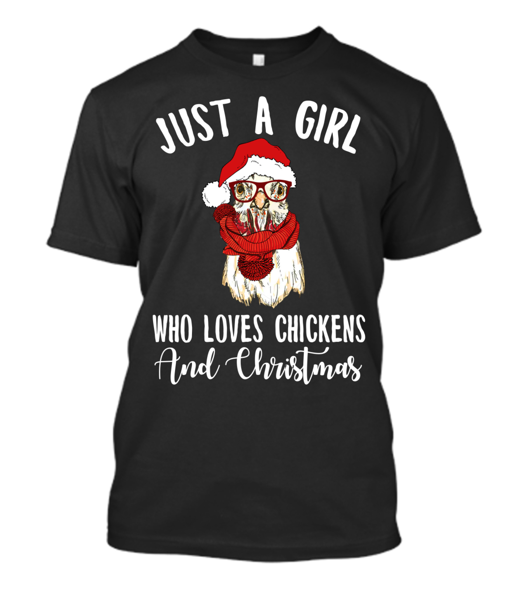 Just A Girl Who Loves Chickens And Christmas Santa Hat Glasses Scarf T-Shirt