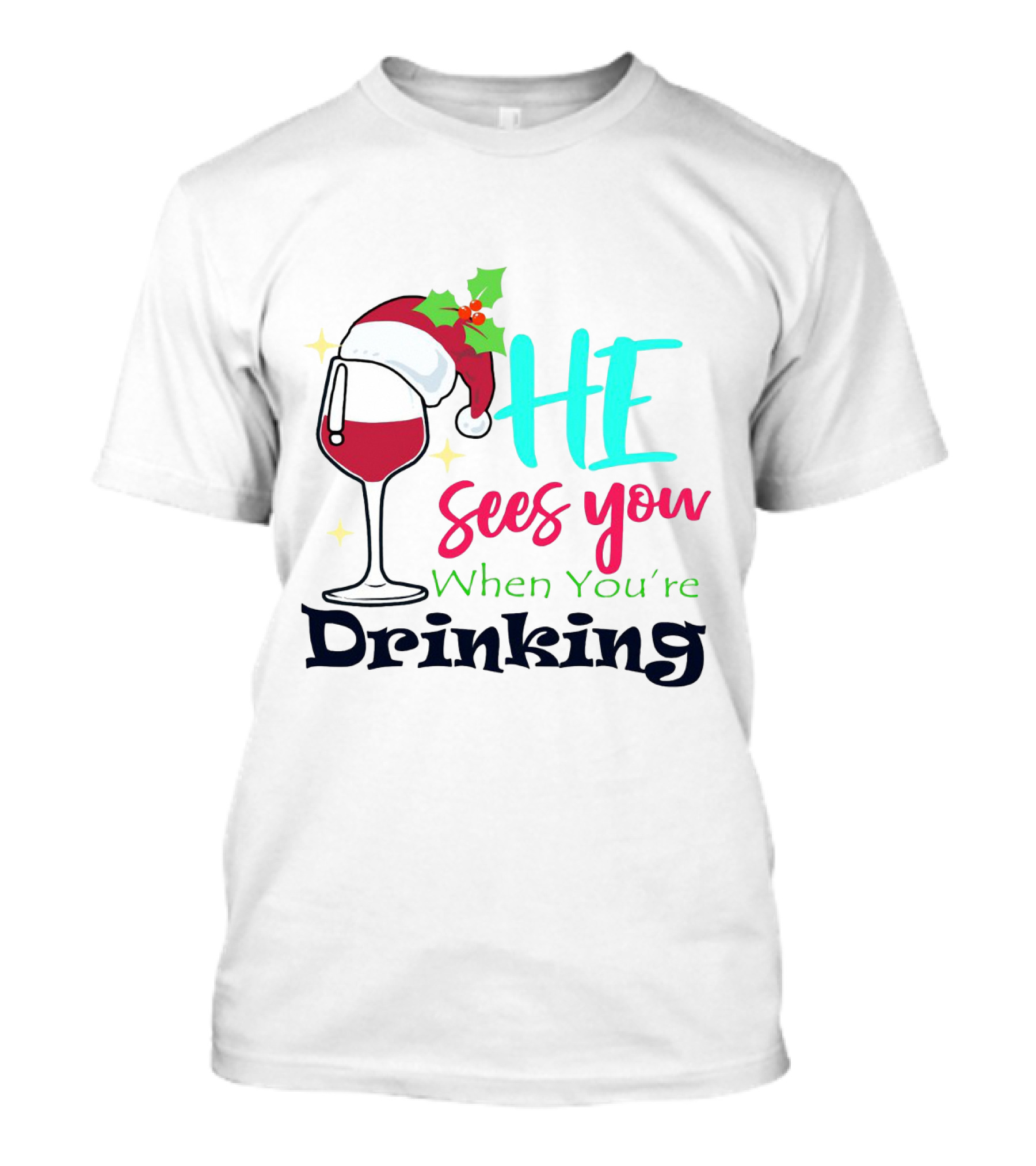 Santa Hat On Wine Glass With 'He Sees You When You're Drinking' Christmas Festive T-Shirt