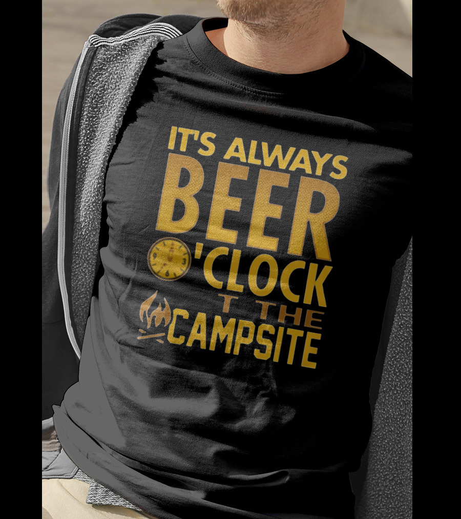 It's Always Beer O'Clock At The Campsite Campfire Clock T-Shirt