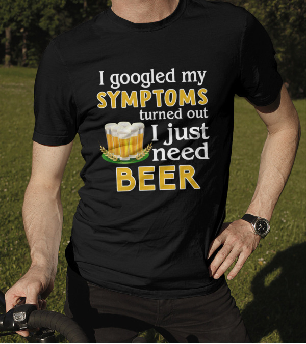 I Googled My Symptoms Turned Out I Just Need Beer With Glasses And Wheat Icons T-Shirt