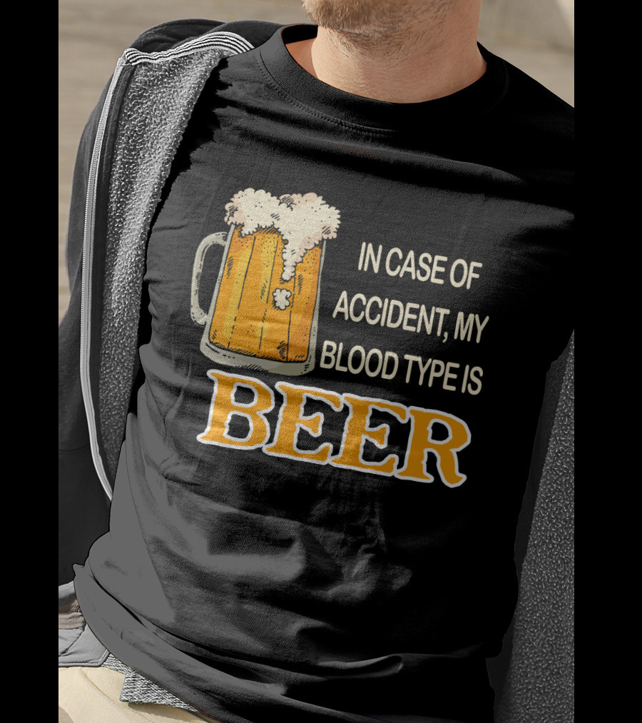Humorous Beer Mug Theme: In Case Of Accident My Blood Type Is Beer T-Shirt