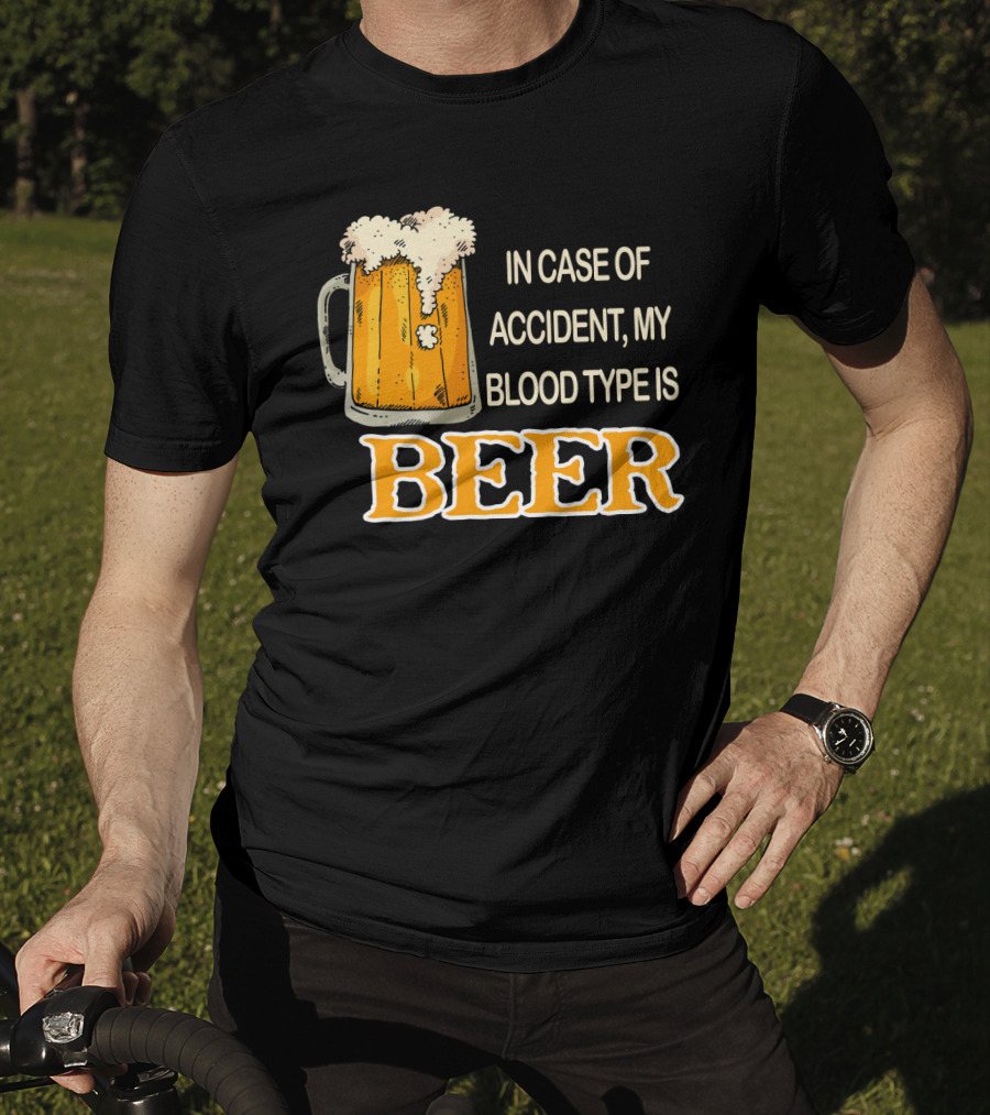 Humorous Beer Mug Theme: In Case Of Accident My Blood Type Is Beer T-Shirt