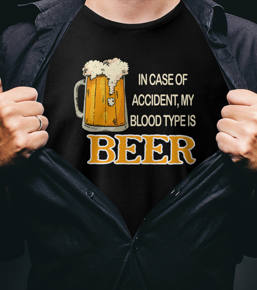 Humorous Beer Mug Theme: In Case Of Accident My Blood Type Is Beer T-Shirt