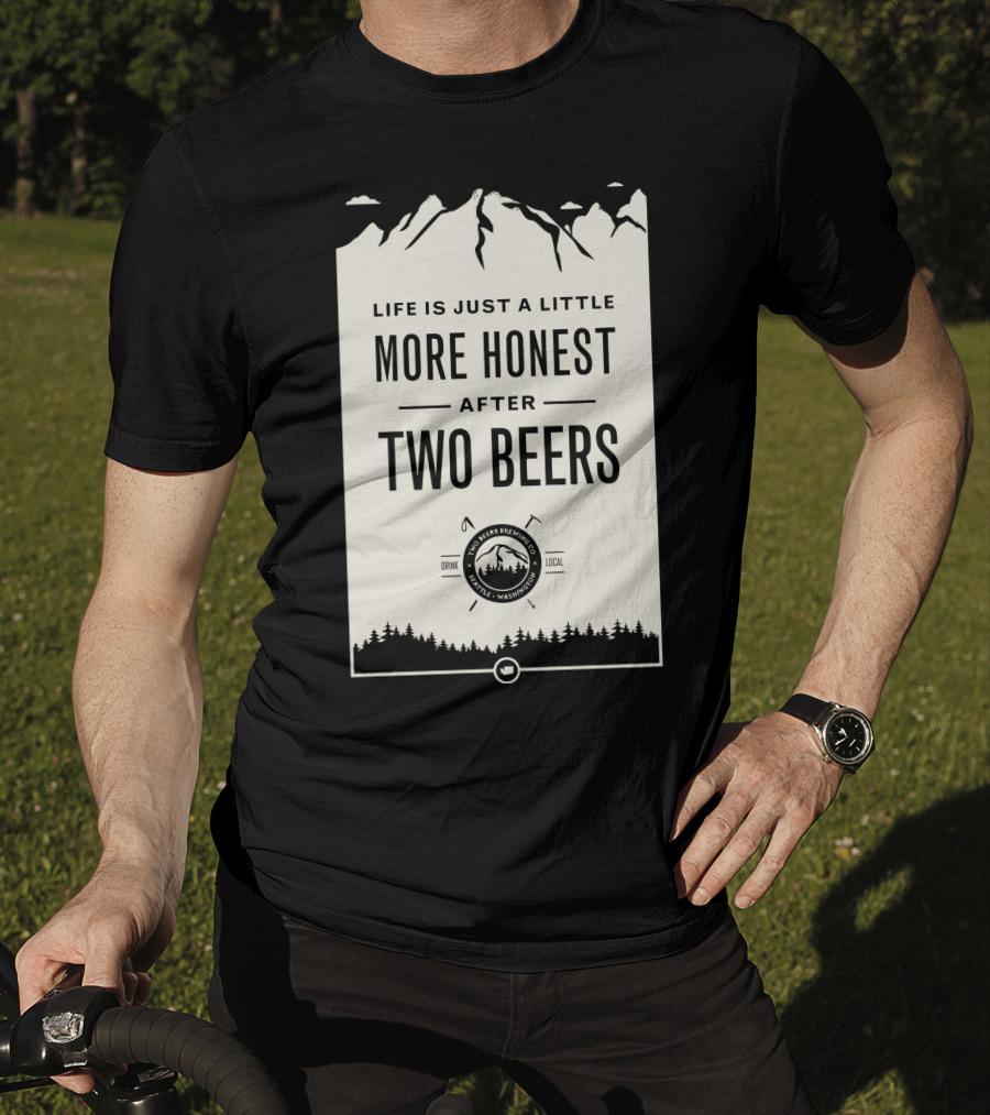 Life Is Just A Little More Honest After Two Beers - Pacific Peaks Brewing Co. Drink Local WA T-Shirt