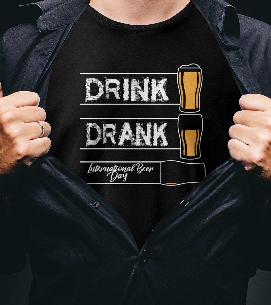 International Beer Day Drink Drank Celebration 5th Of August T-Shirt