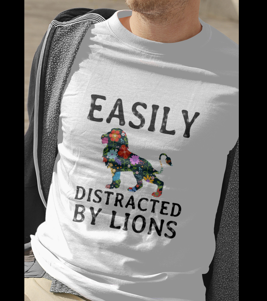 Easily Distracted By Lions With Vibrant Floral T-Shirt