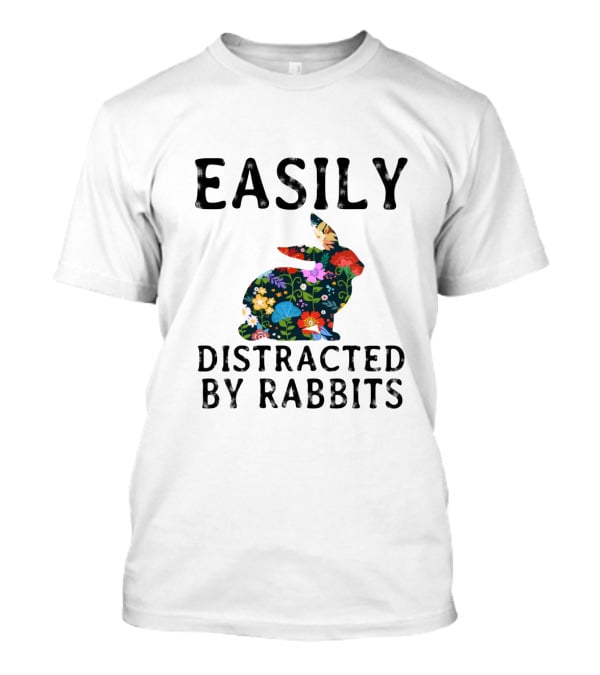 Easily Distracted By Rabbits With Floral Patterned Bunny T-Shirt