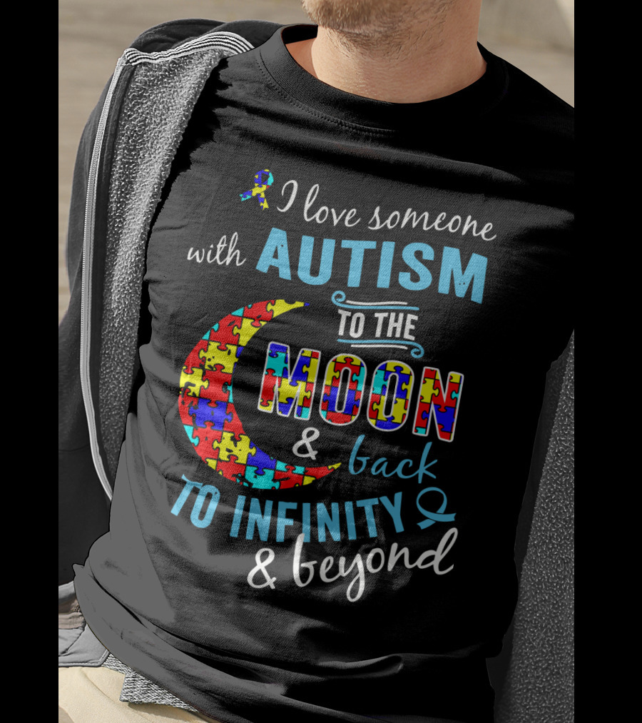 I Love Someone With Autism To The Moon And Back To Infinity And Beyond Puzzle T-Shirt
