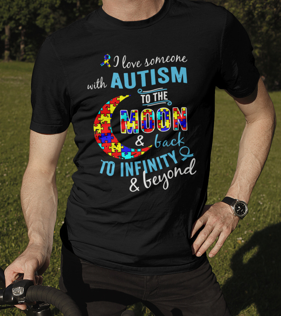 I Love Someone With Autism To The Moon And Back To Infinity And Beyond Puzzle T-Shirt