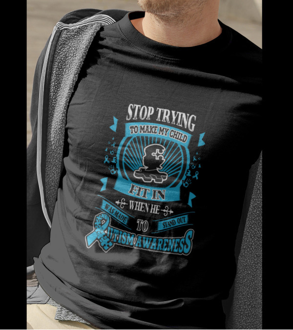 Stop Trying To Make My Child Fit In When He Was Made To Stand Out Autism Awareness T-Shirt