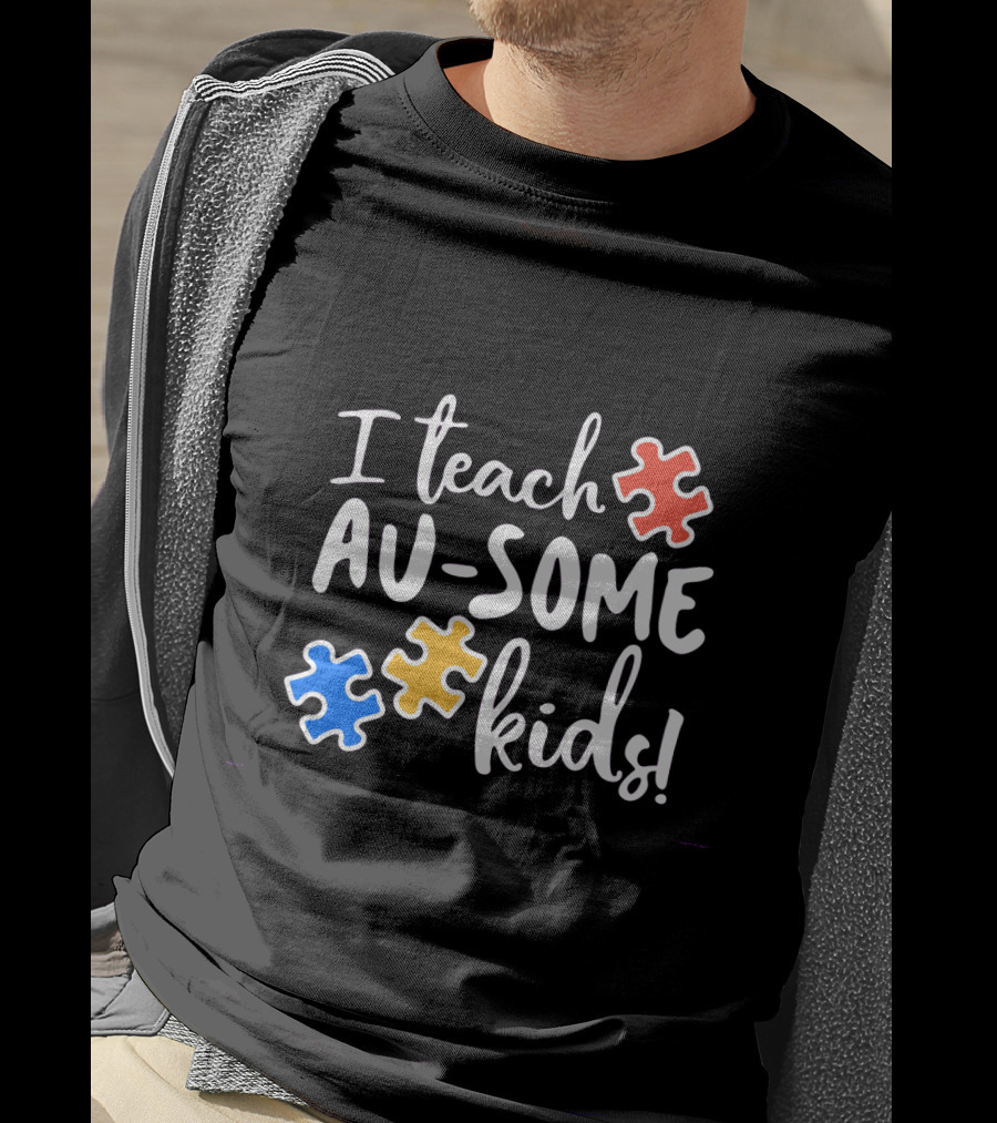 I Teach Au-Some Kids Autism Awareness Puzzle Pieces T-Shirt