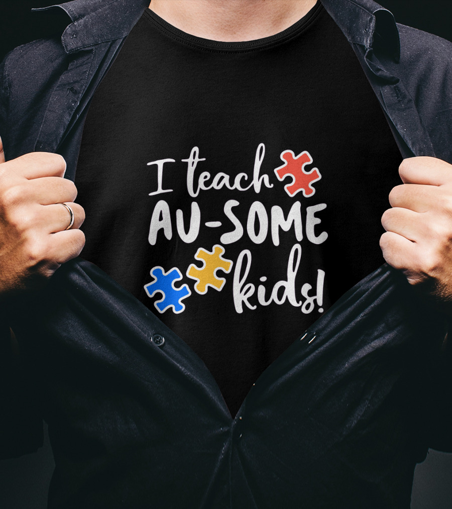 I Teach Au-Some Kids Autism Awareness Puzzle Pieces T-Shirt