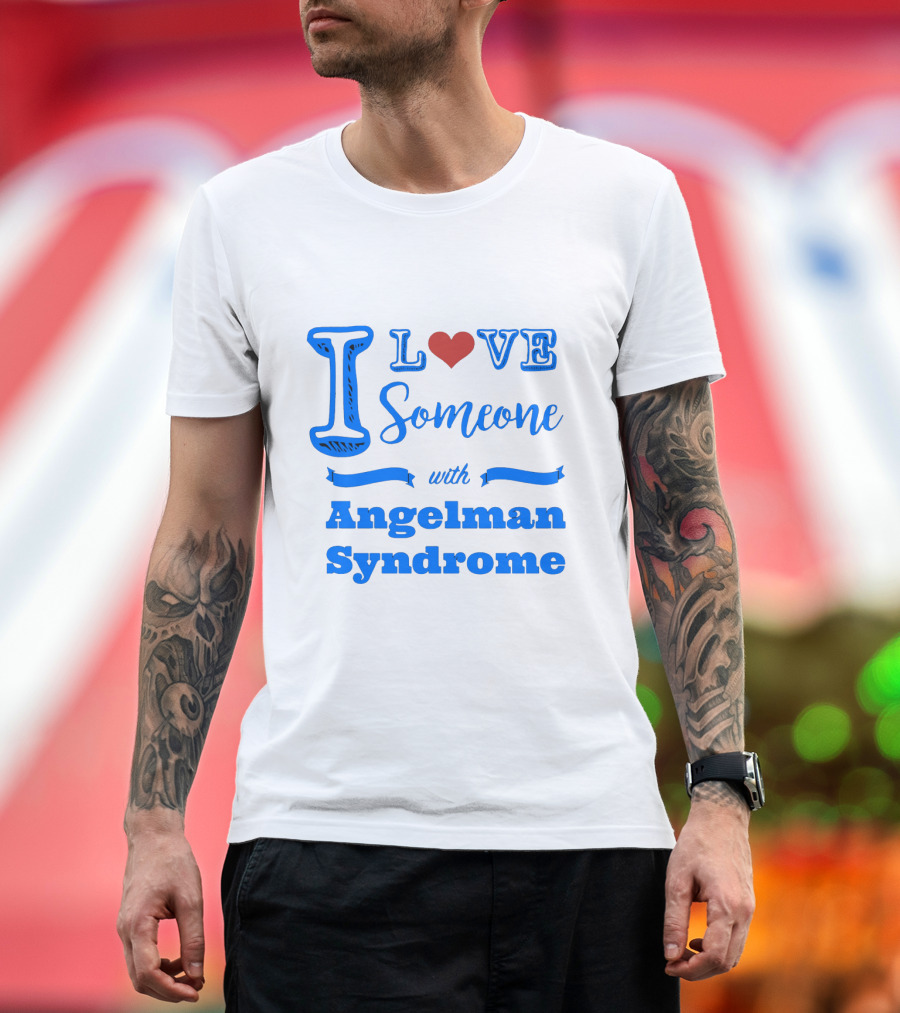 I Love Someone with Angelman Syndrome Autism Awareness T-Shirt