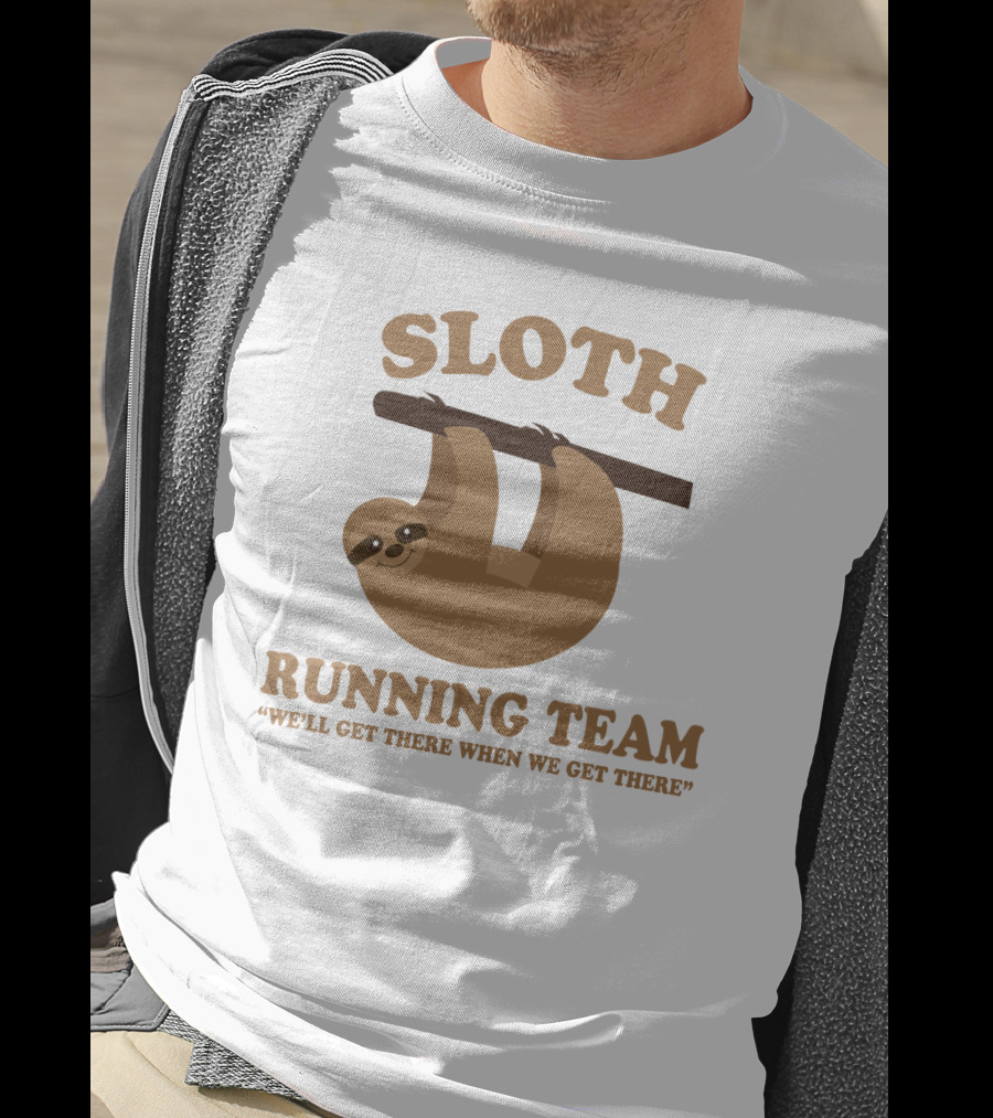Sloth Running Team We'll Get There When We Get There Hanging Sloth T-Shirt