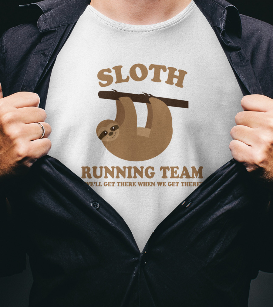 Sloth Running Team We'll Get There When We Get There Hanging Sloth T-Shirt