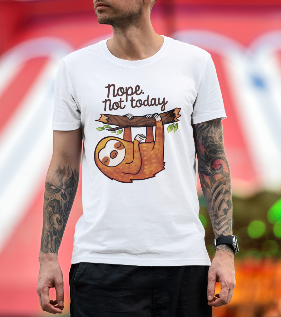 Nope Not Today Sloth Hanging on Branch T-Shirt