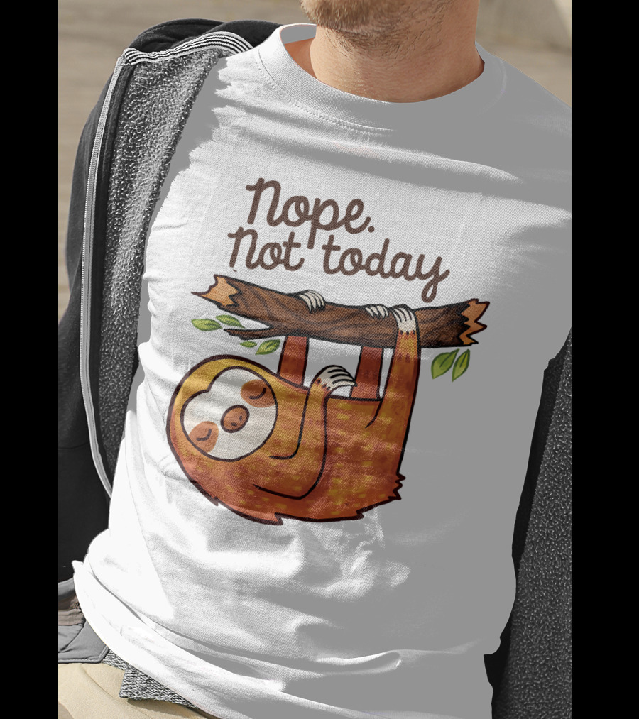 Nope Not Today Sloth Hanging On Branch T-Shirt