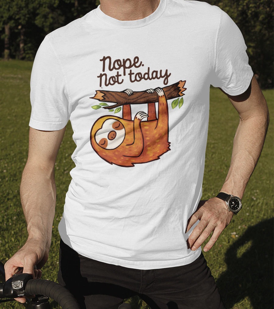 Nope Not Today Sloth Hanging On Branch T-Shirt