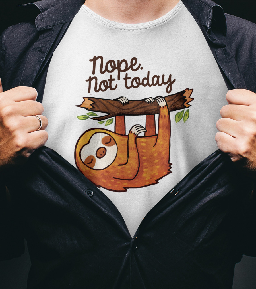 Nope Not Today Sloth Hanging On Branch T-Shirt