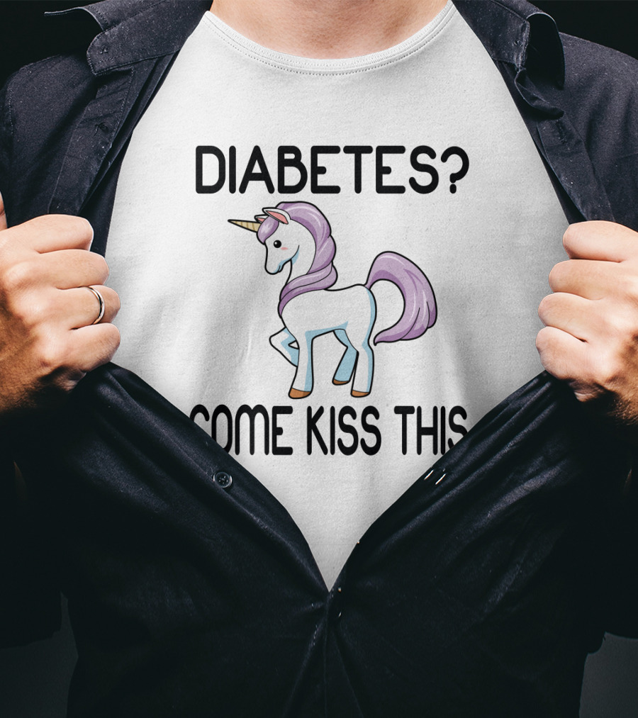 Diabetes Unicorn Come Kiss This Fun Sassy T-Shirt