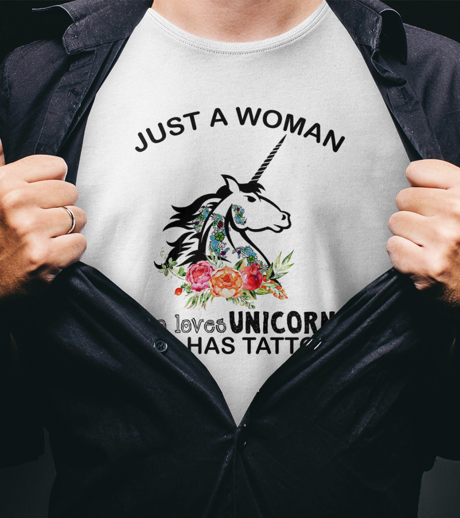 Just A Woman Who Loves Unicorns And Has Tattoos With Floral Accents T-Shirt