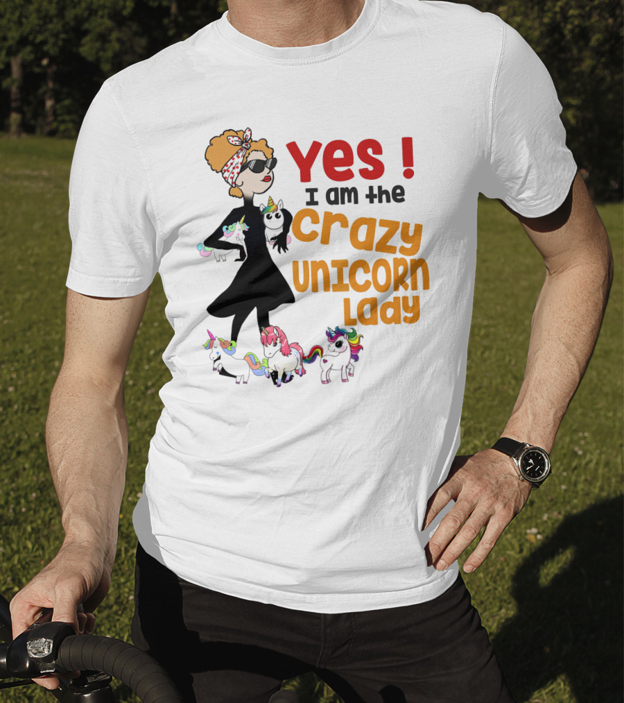 Yes I Am The Crazy Unicorn Lady With Colorful Unicorns And Stylish Cartoon Woman T-Shirt