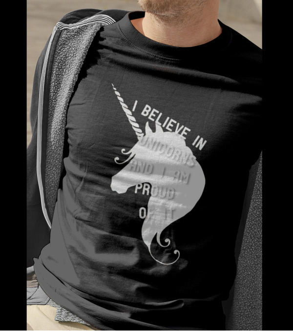 I Believe In Unicorns And I Am Proud Of It White Unicorn T-Shirt