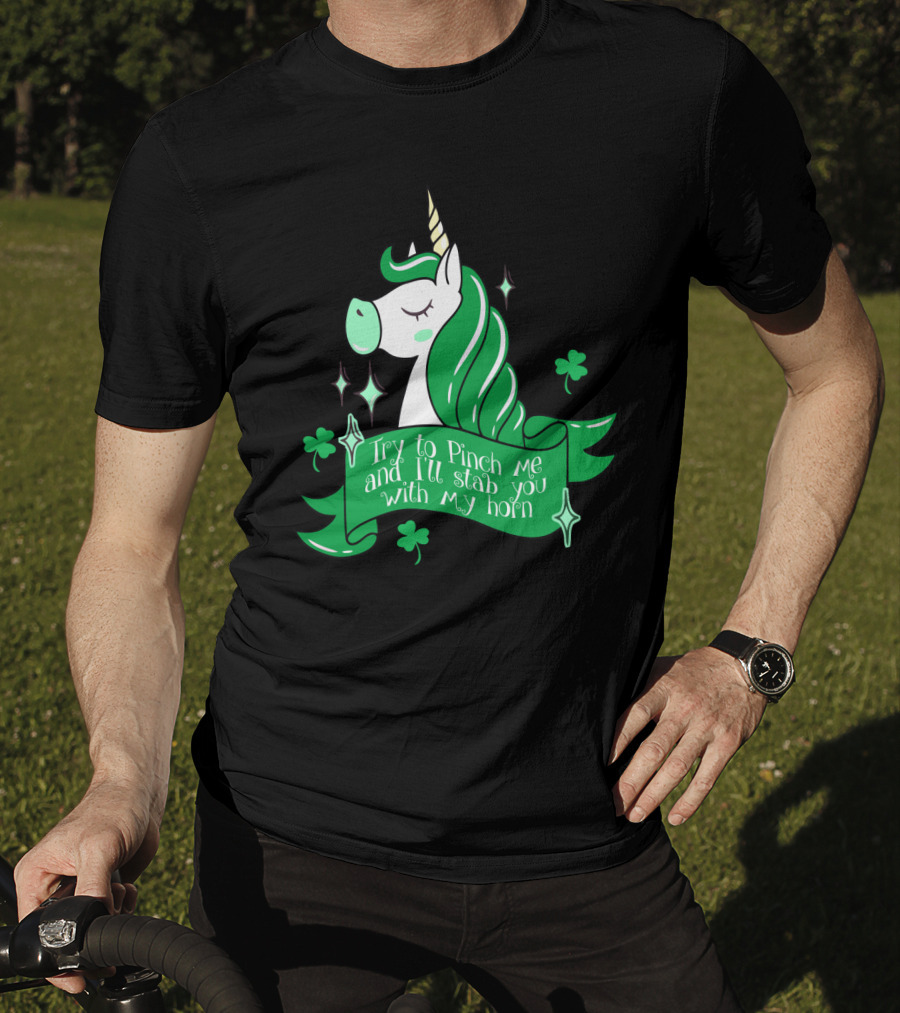 Shamrock Unicorn Try To Pinch Me And I'll Stab You With My Horn T-Shirt