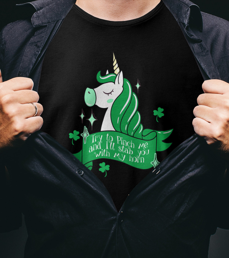 Shamrock Unicorn Try To Pinch Me And I'll Stab You With My Horn T-Shirt