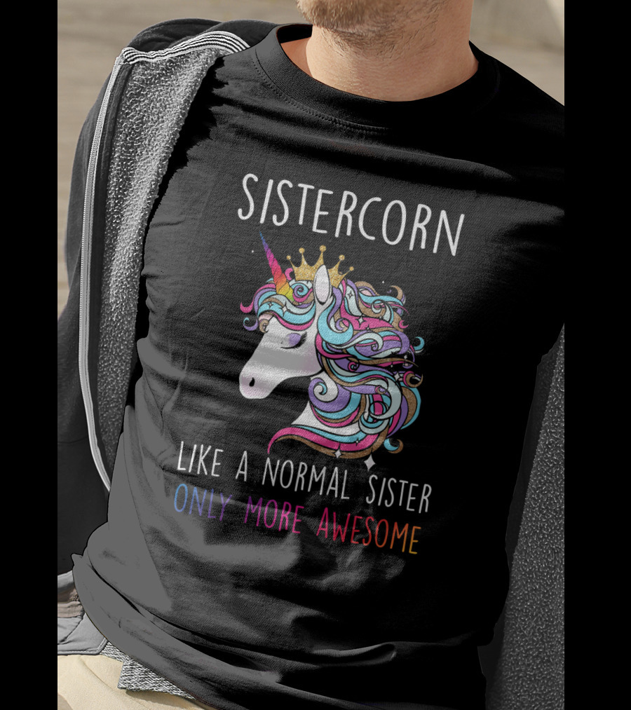 Sistercorn Like A Normal Sister Only More Awesome Rainbow Unicorn Crown T-Shirt