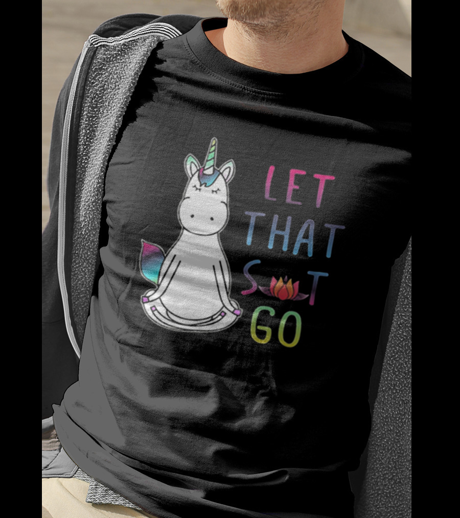 Let That Sit Go Yoga Unicorn Meditation Relaxation T-Shirt
