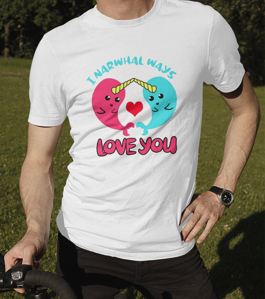 I Narwhal Ways Love You Kawaii Ocean Arctic Heart T-Shirt