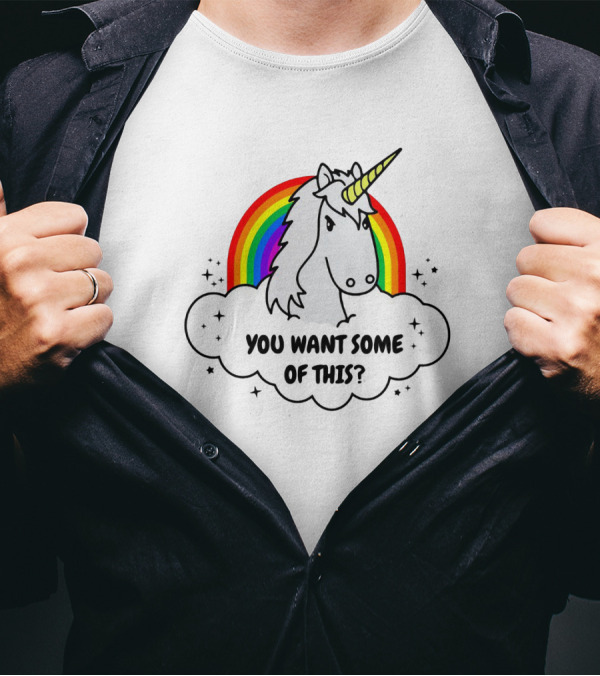 You Want Some Of This Unicorn With Rainbow And Stars T-Shirt