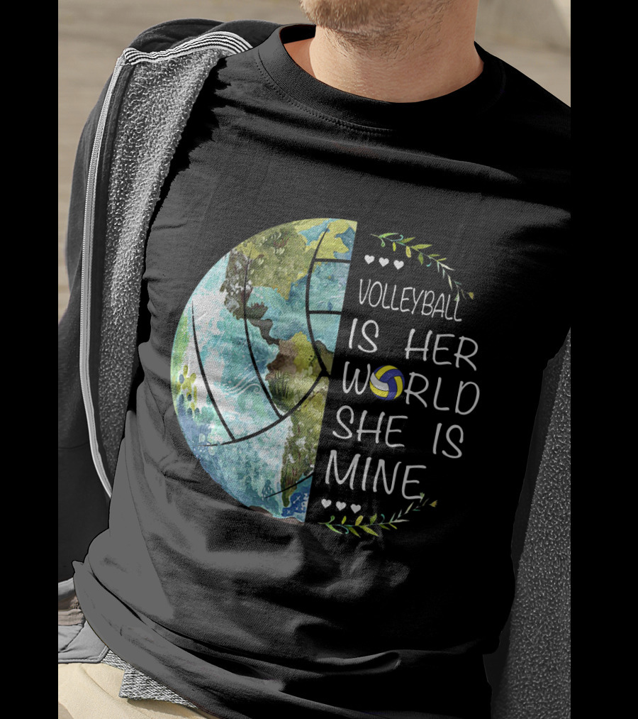 Volleyball Is Her World She Is Mine Earth Globe Volleyball Heart T-Shirt