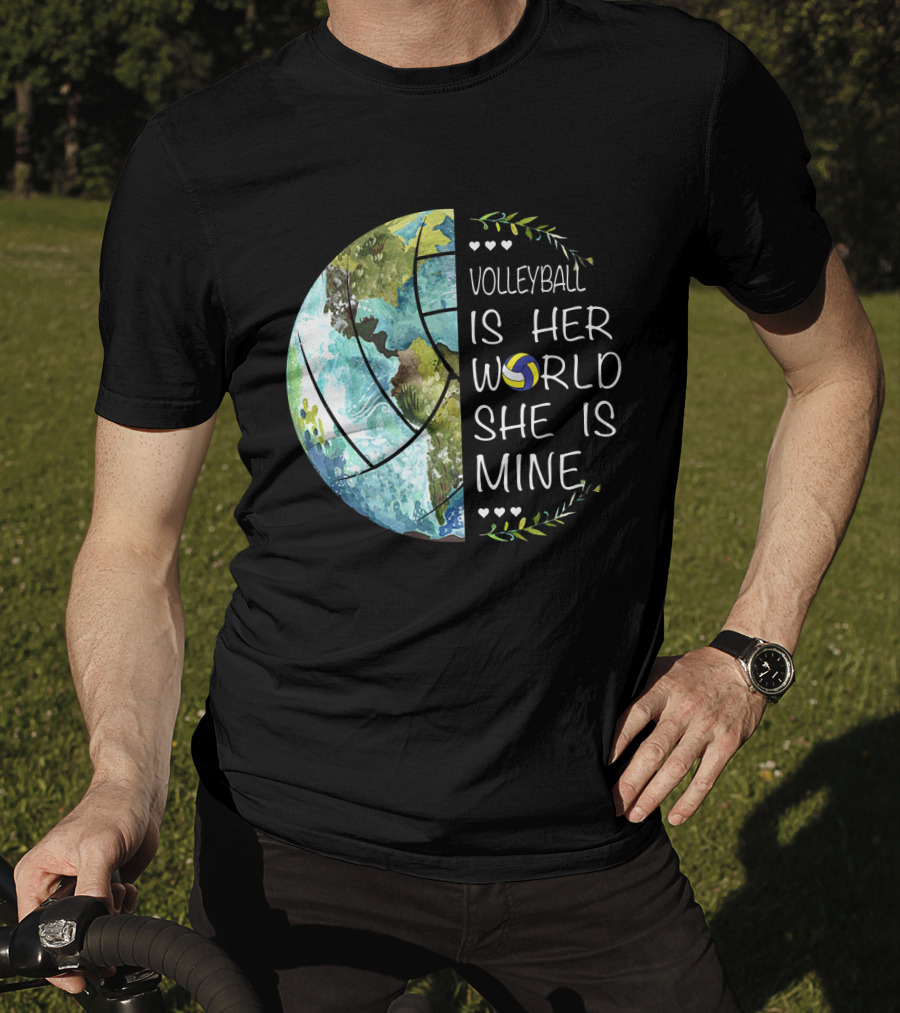 Volleyball Is Her World She Is Mine Earth Globe Volleyball Heart T-Shirt